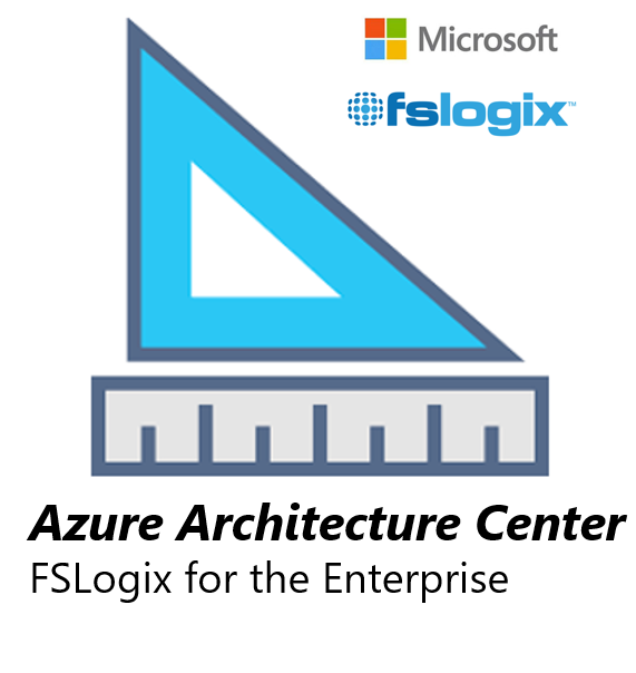 Azure Architecture Center – Microsoft FSLogix for the enterprise