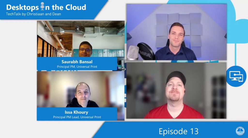 Desktops in the Cloud Episode 13: Simplifying traditional printing with Microsoft Universal Print, Issa and Saurabh, UP PM