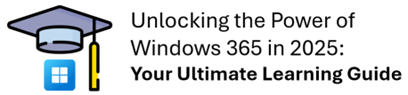 Unlocking the Power of Windows 365 in 2025: Your Ultimate Learning Guide